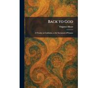 Back to God: A Treatise on Confession, or the Sacrament of Penance