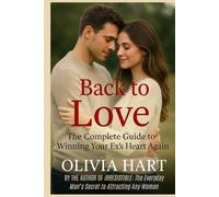 Back to Love: The Complete Guide to Winning Your Ex's Heart Again