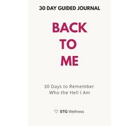 Back To Me: 30 Days to Remember Who the Hell I Am