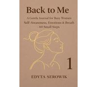Back To Me: A 60-Day Gentle Journal for Women to Slow Down, Reconnect and Come Home to Themselves