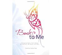 Back to Me: Changing How I Feel About My Mother, My Body, and Men
