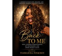 Back to Me: How I Stopped Overextending, Set Boundaries, and Chose Myself Again