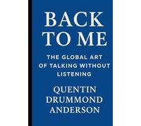 Back to Me: The Global Art of Talking Without Listening