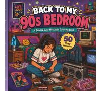 Back to My 90s Bedroom: A Bold and Easy Nostalgia Coloring Book with 50 Cozy Retro Rooms for Adults, Teens, and 90s Kids
