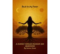 Back To My Power: A Journey Through Recovery and Awakening