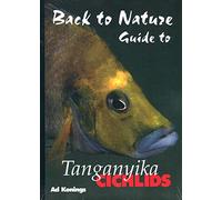 Back to Nature: Guide to Tanganyika Cichlids, Revised & Expanded Second Edition