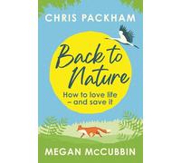 Back to Nature: How to Love Life - and Save It