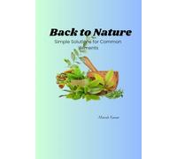 Back to Nature: Simple Solutions for Common Ailments
