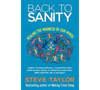 Back to Sanity: Healing the Madness of Our Minds