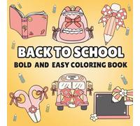 Back to School - A Bold And Easy Coloring Book: Fun and Simple School-Themed Coloring Pages for Creative Minds