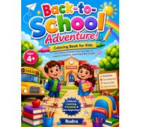 Back-to-School Adventure!: A Fun and Educational Coloring Book for Preschool, Kindergarten & Elementary Kids | Perfect Back-to-School Gift for Boys & Girls Ages 4+