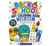 Back to School Art Coloring Book for Kids: Cute School Supplies, Art Class Fun, and Creative Coloring Pages