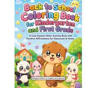 Back to School Bilingual Coloring Book for Kindergarten and First Grade: A Cute Kawaii Otter Activity Book with Positive Affirmations in English and ... Classroom & Home (Kawaii Classroom Friends)