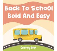 Back To School Bold And Easy: A Coloring Book to Welcome the School Season with Fun for All Ages