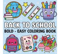 Back to School Bold and Easy Coloring Book: 45 Fun & Simple Designs for Kids to Relax, Learn, and Get Excited for a New School Year!