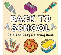 Back To School: Bold and Easy Coloring Book for all Ages - Featuring Fun School Supplies and Classroom Stuff for Relaxation (Bold & Easy Coloring Book)