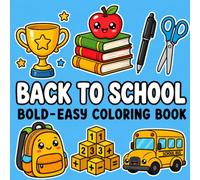 Back To School Bold And Easy Coloring Book: Simple and Big Designs Featuring School Supplies, Classroom Essentials, School Buses and More