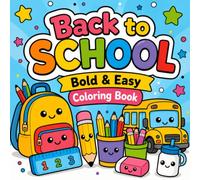 Back to School Bold & Easy Coloring Book: 41 Cute & Cozy Designs of School Supplies, Backpacks & Classrooms for Kids, Teens & Stress Relief