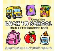 Back to School: Bold & Easy Coloring Book | 50 Cute School Supplies, Backpacks & Classroom Favorites To Color | Cozy, Bold & Simple Designs for Kids, ... for Relaxation, Stress Relief & Creativity