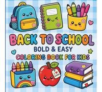 Back to School Bold & Easy Coloring Book for Kids: Adorable & Kawaii School Supplies, Pencil Cases, Buses, Lunchbox Fun & Learning Moments