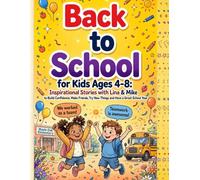Back to School Books for Kids Ages 4-8: Inspirational Stories with Lina & Mike to Build Confidence, Make Friends, Try New Things and Have a Great School Year.