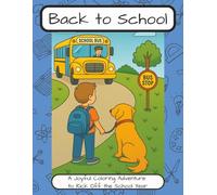 Back to School Coloring Book: A Joyful Coloring Adventure to Kick Off the School Year | 8.5x11 suitable for crayon, marker, paints, etc. | Great for Younger Students, Parents, and Teachers.