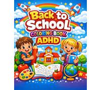 Back to School Coloring Book ADHD: Boost Focus, Encourage Calm Behavior and Make Learning Fun with Easy Bold Pages Ages 3-7