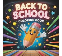 Back to School Coloring Book: Bold and Easy Coloring Activities for Toddlers, Kids Ages 4-8 to Celebrate the First Day of School, Featuring School Supplies