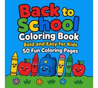Back to School Coloring Book Bold and Easy for Kids: Simple Preschool Coloring Pages with School Buses, Backpacks, Crayons & Apples for Toddlers Ages 3-6