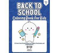 BACK TO SCHOOL: Coloring Book for Kids: 25 Cute & Easy Kawaii Designs for Toddlers, Preschoolers, and Kindergarteners (Pop & Palette: Back to School)