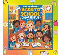 Back to School Coloring Book for Kids Ages 3-10 : Fun School Scenes, Cute Backpacks, Happy Friends, and More!: Celebrate the First Day with 50 Easy ... and Girls (Little Learners Coloring Club)
