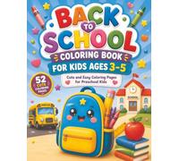 Back to School Coloring Book for Kids Ages 3-5: Cute and Easy Preschool Coloring Pages with School Supplies, Classroom Fun, Backpacks, Crayons, and First Day of School Activities