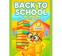 Back to School Coloring Book for Kids Ages 3-7: 50 Fun Classroom & School Activities to Color: Prepare Kids for School Success - Featuring School ... - Perfect Activity Book for Early Learning