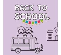 Back to School Coloring Book for Kids Ages 3-8: Fun First Day of School Coloring Pages with Classrooms, School Supplies, Teachers, Friends, ABCs, and More