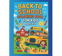 Back to School Coloring Book for Kids Ages 4-8: Fun and Easy School-Themed Activities for Boys and Girls: Includes 16 Cute Coloring Pages + 16 Doodle ... Preschool and Kindergarten Activity Book