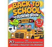 Back to School Coloring Book for Kids Ages 5-7 (Libro in Inglese): Attività e disegni da colorare per imparare l’inglese divertendosi: Libro da ... ideale per il ritorno a scuola (età 5-7 anni)