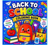 Back to School Coloring Book: Fun and Easy Designs for Kids Featuring Classrooms, School Supplies, Friends, and First Day Adventures: A Fun Coloring ... Backpacks, Teachers, Playgrounds, and More