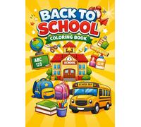 Back to School Coloring Book: Fun and Easy School-Themed Coloring Pages | School Bus, Backpacks, Classroom & Supplies | Perfect for Toddlers and Preschool Kids