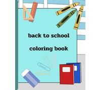 back to school Coloring book: Pictures about things taken to school