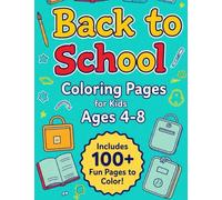 Back to School Coloring Pages for Kids Ages 4-8: Fun Classrooms, Supplies, Lockers, Desks & More!: Includes 100 Unique Pages of School Adventures ... for Early Learners (Classroom Fun Series)