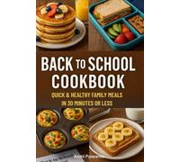 Back to School Cookbook: Quick & Healthy Family Meals in 30 Minutes or Less (Easter & Spring Cookbooks)