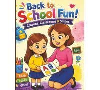 Back to School Fun! Crayons, Classrooms & Smiles: A Cute Coloring Book for Kids Ages 4-10 | School-Themed Coloring Pages Featuring Classrooms, ... 1st Grade, and Early Elementary Students