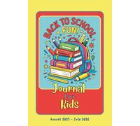 Back-To-School Fun Journal For Kids - August 2025 - July 2026: A Cool & Creative Diary to Write, Draw, Dream Big , and Make Every Day Count!