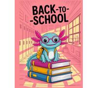 Back to School-Fun Letter Tracing with Cute Axolotls: Early Learning Activity Book for Toddlers and Kindergarten - Improves Writing Skills and Confidence age 3-6