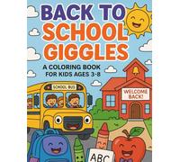 Back to School Giggles: A Coloring Book for Kids Ages 3-8: 50 Silly and Fun School Scenes to Color - Perfect for Kids Ages 3-8 to Get Excited for the New School Year!