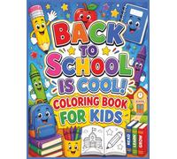 Back to School is Cool Coloring Book for Kids: Fun and Easy School-Themed Coloring Pages Featuring School Buses, Classrooms, Teachers, Friends, Backpacks, and More