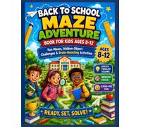 Back to School Maze Adventure Book for Kids Ages 8-12: Fun Mazes, Hidden-Object Challenges & Brain-Boosting Activities for Kids Ages 8-12