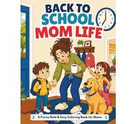 Back to School Mom Life: A Funny Bold and Easy Coloring Book for Moms (Back to School Life Coloring Books)