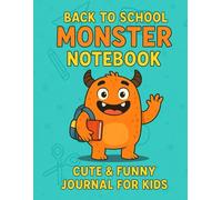 Back to School Monster Notebook - Cute & Funny Journal for Kids: A Silly Monster-Themed Lined Notebook for Boys and Girls (Ages 5-10)