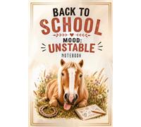 Back to School Mood: Unstable: Funny Horse Notebook for Girls, Teens & Equestrian Lovers